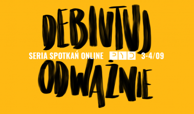 Debiutuj odważnie </br> spotkania online </br> Finał PYD2020 </br>